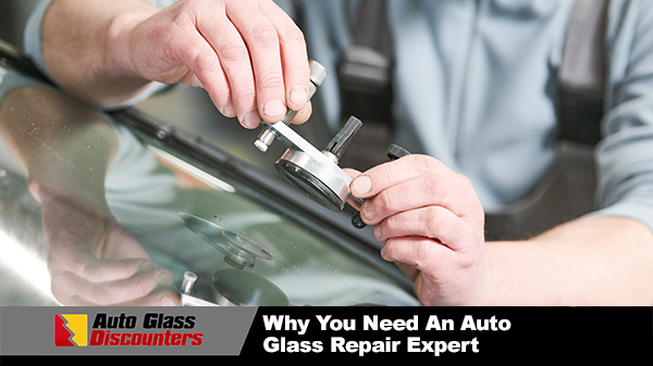 Why You Need an Auto Glass Repair Expert
